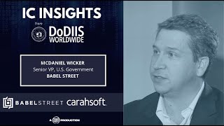 IC Insight with McDaniel Wicker Senior Vice President US Government  Babel Street [upl. by Ard]