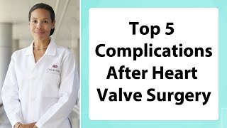 Top 5 Complications After Heart Valve Surgery with Dr Joanna Chikwe [upl. by Hoem]