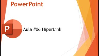 PowerPoint Aula 06  HiperLink [upl. by Sardella682]