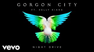 Gorgon City  Night Drive Audio ft Kelly Kiara [upl. by Aynom43]