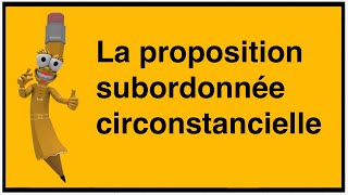 La proposition subordonnée circonstancielle [upl. by Seuguh514]