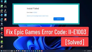 Fix Epic Games Error Code IIE1003 Solved  Fix Install Failed Error Code IIE1003 Epic Games [upl. by Leyla]