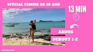 13 MIN ABDOS 12  TRAVAIL DEBOUT POUR DES ABDOS SOLIDES AVEC 50 ans Belle et Re Belle [upl. by Sackman223]