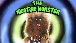 The Nicotine Monster [upl. by Mathilde]