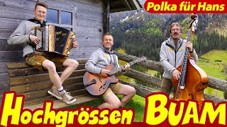 HOCHGRÖSSEN BUAM  Polka für Hans [upl. by Gainer]