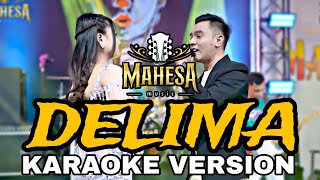 DELIMA  MAHESA MUSIC KARAOKE VERSION [upl. by Lory]