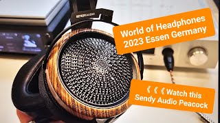 World of Headphones 2023 Essen Germany with Sendy Audio Peacock WOOW [upl. by Nashom281]