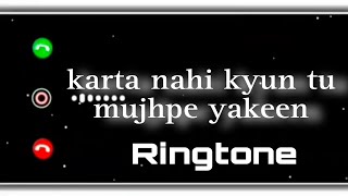 Karta Nahi Kyun Tu Mujhpe Yakeen Ringtone  Tu Hi Hai Song Ringtone best ringtone [upl. by Ocker279]