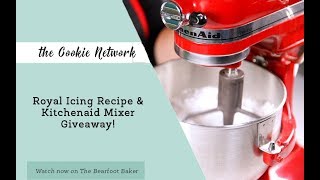 The Cookie Network Royal Icing Recipe and KitchenAid Mixer Giveaway  The Bearfoot Baker [upl. by Atinnek]