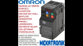 OMRON M1 SERÄ° DRIVERS SÃœRÃœCÃœ INVERTER HIZLI DEVREYE ALMA OPERATÃ–R PANELÄ° ÃœZERÄ°NDEN Ã‡ALIÅTIRMA KEYPAD [upl. by Ezekiel]