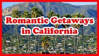 5 Top Romantic Getaways in California  US Romantic Getaways [upl. by Nagoh]