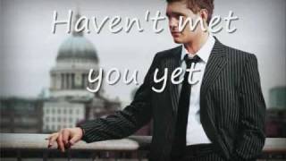 Michael Bublé  Havent met you yet  Lyrics [upl. by Bonucci]