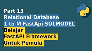 FastAPI Relational Database One to Many  Part 13 Belajar FastAPI Untuk Pemula [upl. by Elbertine730]