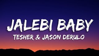 Tesher x Jason Derulo  Jalebi Baby Lyrics [upl. by Mose]