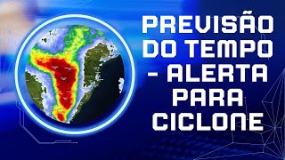 PREVISÃO DO TEMPO ALERTA PARA CICLONE [upl. by Ahsika]