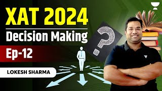 XAT Preparation  XAT Decision Making  EP 12  Lokesh Sharma [upl. by Noret381]