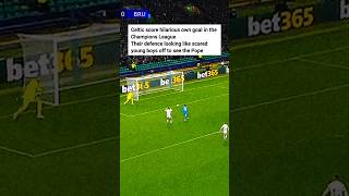 Celtic score hilarious own goal in the Champions League Championsleague Celtic Subscribe [upl. by Attegroeg]