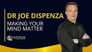 Dr Joe Dispenza  Making Your Mind Matter  Quantum University [upl. by Candyce]