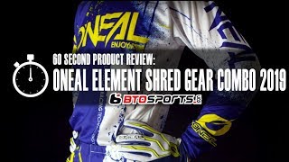 ONeal Element Shred Gear Combo 2019  60 Second Product Review [upl. by Ludwog]