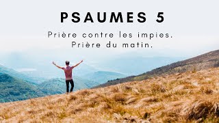 Psaumes 5  Prière contre les impies  Prière du matin Psaumes5 Prièredumatin matin [upl. by Ainocal]