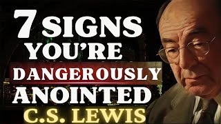 CHOSEN ONES If You See 7 SIGNS You Are Dangerously ANOINTED  CS Lewis 2024 [upl. by Enaamuj]