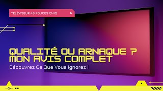 Mon avis sur le Téléviseur 40 Pouces CHIQ L40G7V  Ce que vous devez savoir [upl. by Ahseat828]