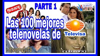 Top 100 quotLAS MEJORES TELENOVELAS DE TELEVISAquot PARTE 1 [upl. by Ahsienot651]