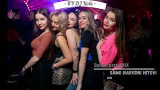 Balkan Party MIX By DJ Ko1e HITOVI NARODNE MUZIKE 2022 [upl. by Gaylor]