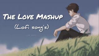 The Love Mashup🎧 Lofi Songs 2024  New lofi songs hindi  Slowed And Reverd  Sed and Love song [upl. by Aleicarg952]