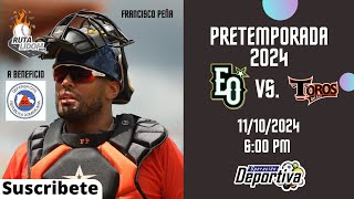 EN VIVO  ESTRELLAS ORIENTALES VS TOROS DEL ESTE  PRETEMPORADA 2024 [upl. by Xaviera]