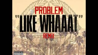 Problem  Like Whaaat Remix feat Wiz Khalifa Tyga Chris Brown amp Master P iTunes Quality [upl. by Ruel]