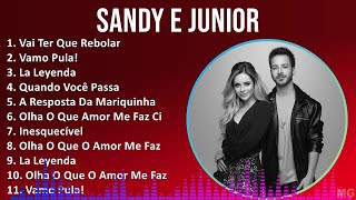 Sandy e Junior 2024 MIX Só As Melhores  Vai Ter Que Rebolar Vamo Pula La Leyenda Quando Voc [upl. by Erund]