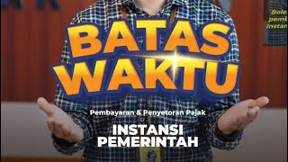 Batas Waktu Pembayaran amp Penyetoran Instansi Pemerintah [upl. by Tannenbaum]