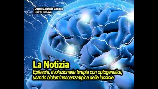 News Epilessia nuova terapia rivoluzionaria con loptogenetica la luminescenza delle lucciole [upl. by Tnecniv]