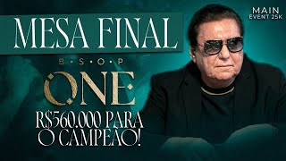 MESA FINAL MAIN EVENT 25K BSOP ONE  R 560 MIL PARA O CAMPEÃO 🏆 [upl. by Yolande606]