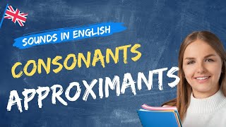 Consonants  APPROXIMANTS The Sounds in English l English Pronunciation l IPA Phonetic Chart [upl. by Ibob]