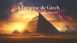 À LORIGINE DE GIZEH [upl. by Isabeau]