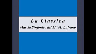 quotLa Classicaquot  Marcia Sinfonica  M Lufrano [upl. by Cerracchio]