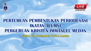 LIVE  Pertemuan Pembentukan Periodisasi Ikatan Alumni Perguruan Kristen Immanuel Medan [upl. by Blanchette]