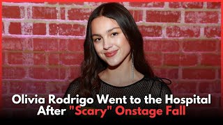 Olivia Rodrigo Shares She Went to the Hospital After Scary Onstage Fall [upl. by Sorilda791]