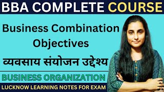 Objectives of Business Combination  व्यवसाय संयोजन उद्देश्य  Business Organization  bba [upl. by Ydissahc]