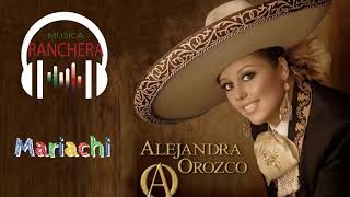 Alejandra Orozco Exitos Rancheras Con Mariachi Mix 2024  Lo Mejor De Alejandra Orozco [upl. by Pedaias]