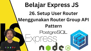 Belajar Express JS  26 Setup Router User Menggunakan Router Group API Pattern [upl. by Araminta]