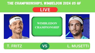 T FRITZ vs L MUSETTI  WIMBLEDON CHAMPIONSHIPS QF  LIVEPLAYBYPLAY LIVE STREAMENNIS TALK [upl. by Sontag150]