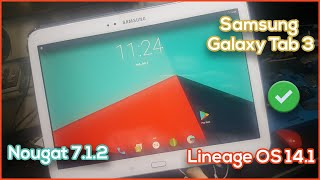 Samsung Galaxy Tab 3 101 Install Rom Lineage OS 141  Nougat 712 on GTP5200 [upl. by Skipton]