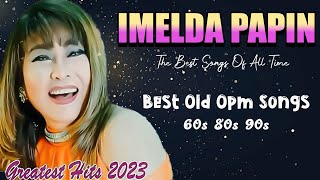 Imelda Papin 2024 Hits  Imelda Papin Greatest Hits All Time  Opm Tagalog Love Songs opmsong 80s [upl. by Nort]