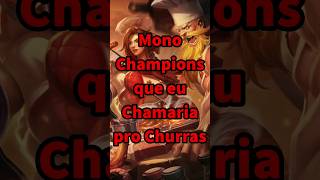 Mono Champions que eu chamaria para um Churrasco leagueoflegends wildrift fyp [upl. by Maureene334]