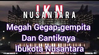 IKN Nusantara Megah Gegapgempita Dan Cantiknya Ibukota Nusantara [upl. by Roda937]