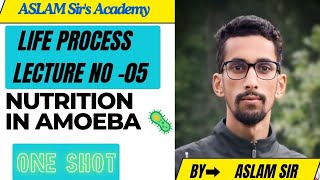 LIFE PROCESS LEC 05 NUTRITION IN AMOEBA 🦠 ➡️CLASS 10TH➡️By Aslam Sir ➡️AslamSirsAcademy ✓ [upl. by Anelam5]