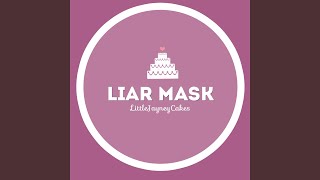 Liar Mask [upl. by Einafpets]